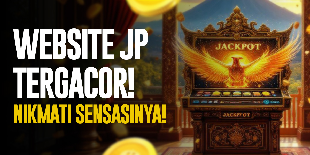 Mesin Slot Jackpot Online Dengan Peluang Menang Maksimal