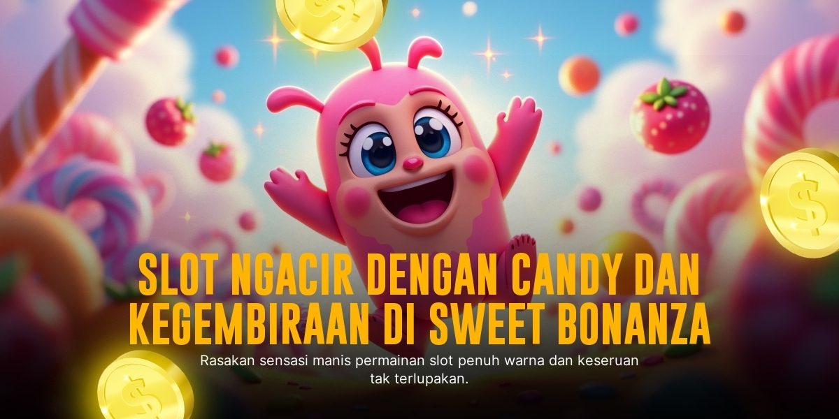 Petualangan Slot Sweet Bonanza Pragmatic Play: Manisnya Kemenangan!